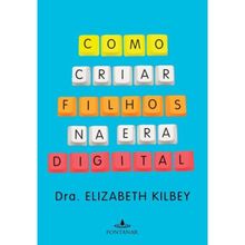 COMO CRIAR FILHOS NA ERA DIGITAL