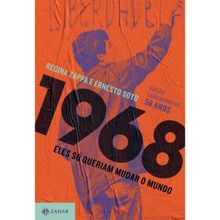 1968 - ELES SÓ QUERIAM MUDAR O MUNDO