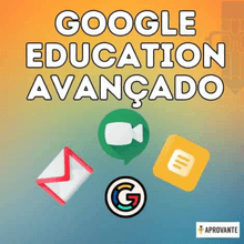 Aprovante | Curso Online de Google Education Avançado Curso Completo