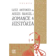 Luiz Antônio de Assis Brasil: Romance e História