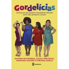 GORDELICIAS - CRÔNICAS DE QUATRO MULHERES FELIZES COM SEU PRÓPRIO CORPO