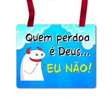Placa Fantasia Carnaval - Flork - Quem Perdoa é Deus