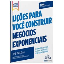 LIÇÕES PARA VOCÊ CONSTRUIR NEGÓCIOS EXPONENCIAIS