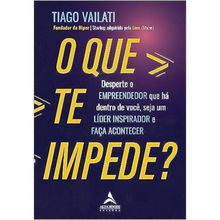 O QUE TE IMPEDE?