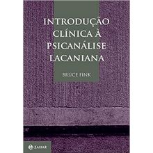INTRODUÇÃO CLÍNICA Á PSICANÁLISE LACANIANA