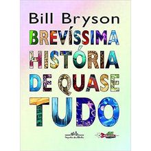 BREVÍSSIMA HISTÓRIA DE QUASE TUDO