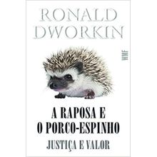 A RAPOSA E O PORCO ESPINHO - JUSTIÇA E VALOR
