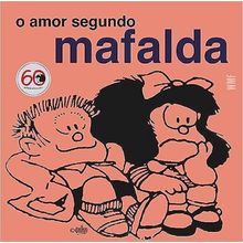O AMOR SEGUNDO MAFALDA