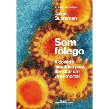 SEM FÔLEGO - A CORRIDA CIENTÍFICA PARA DERROTAR UM VÍRUS MORTAL