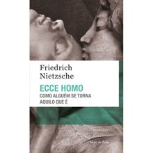 ECCE HOMO - COMO ALGUÉM SE TORNA AQUILO QUE É