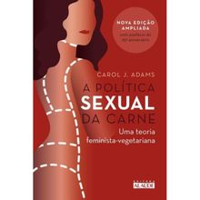 A POLITICA SEXUAL DA CARNE