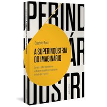 A SUPERINDUSTRIA DO IMAGINÁRIO