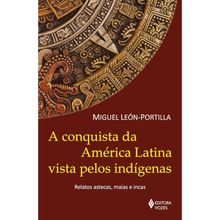 A CONQUISTA DA AMÉRICA LATINA VISTA PELOS INDIGENAS