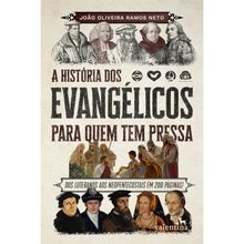 A HISTÓRIA DOS EVANGELICOS PARA QUEM TEM PRESSA