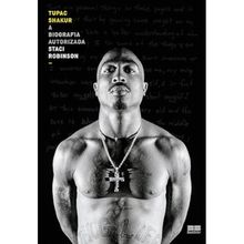 Tupac Shakur: A biografia autorizada