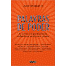 PALAVRAS DE PODER - CONVERSAS COM GRANDES MESTRES DO BRASIL PARA TRANSFORMAR A SUA VIDA