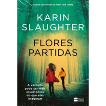 Flores partidas   nova edição do best-seller de Karin Slaughter