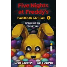 FIVE NIGHTS AT FREDDYS - PAVORES DE FAZBEAR - VOL 01 - MERGULHO NA ESCURIDÃO