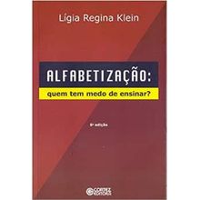 ALFABETIZAÇÃO - QUEM TEM MEDO DE ENSINAR?