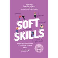 SOFT SKILLS - VOL 02 - HABILIDADES DO FUTURO PARA O PROFISSIONAL DO AGORA