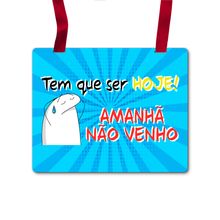 Placa Fantasia Carnaval - Flork - Tem Que Ser Hoje