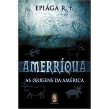 AMERRIQUA - AS ORIGENS DA AMÉRICA