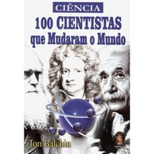 100 CIENTISTAS QUE MUDARAM O MUNDO