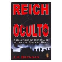 REICH OCULTO - O OCULTISMO NA HISTORIA DE HITLER E DO TERCEIRO REICH