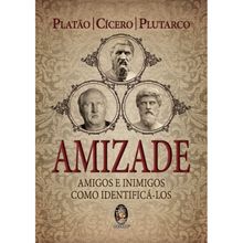 AMIZADE - AMIGOS E INIMIGOS: COMO IDENTIFICA-LOS