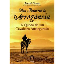 NAS AMARRAS DA ARROGÂNCIA