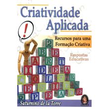 CRIATIVIDADE APLICADA - RECURSOS PARA UMA FORMAÇÃO CRIATIVA