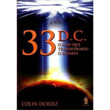33 D.C O ANO QUE TRANSFORMOU O MUNDO