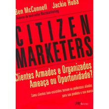 CITIZEN MARKETERS - CLIENTES ARMADOS E ORGANIZADOS