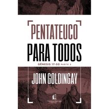 Pentateuco para todos: Gênesis 17-50   Parte 2