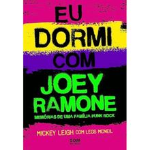 Coleção rock legends - Vol 03 - Eu dormi com Joey Ramone - Memórias de uma família punk rock