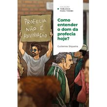 Como entender o dom da profecia hoje?   Coleção Teologia para todos