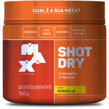 Pré Treino Shot Dry - Max Titanium (150g) - Sabor: Maracujá