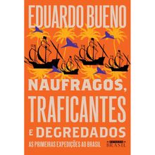 NÁUFRAGOS, TRAFICANTES E DEGREDADOS