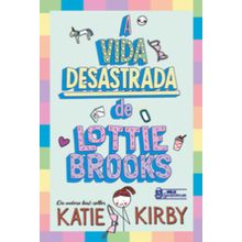 A vida desastrada de Lottie Brooks   Vol. 1