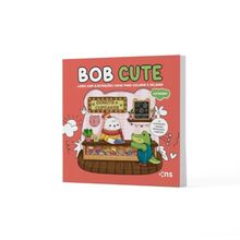 BOB CUTE - COTIDIANO - Livro com ilustrações fofas e originais para pintar, páginas destacáveis e acompanha uma cartela de adesivo - papel 180gr