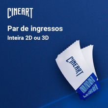 Cineart -1 Par de Ingressos – Inteira 2D ou 3D