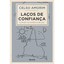 Livro - Laços de confiança - O Brasil na América do Sul - 1ª edição 2022