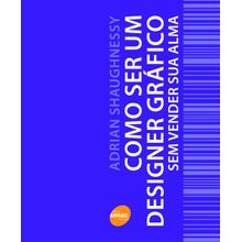 Livro - Como ser um designer gráfico sem vender sua alma