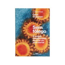 Livro Sem Fôlego - A Corrida Científica para Derrotar um Vírus Mortal David Quammen
