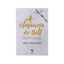 Livro A Elegância do Self Pequeno Tratado sobre a Nobreza Jean-Yves Leloup