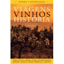 Viagens Vinhos História - Volume II