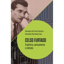 Celso Furtado: trajetória, pensamento e método
