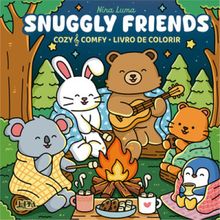 Snuggly Friends: Cozy & Comfy - Livro De Colorir