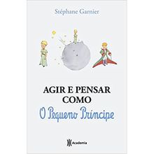 AGIR E PENSAR COMO: O PEQUENO PRÍNCIPE