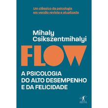 FLOW - A PSICOLOGIA DO ALTO DESEMPENHO
